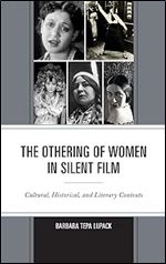 The Othering of Women in Silent Film: Cultural, Historical, and Literary Contexts