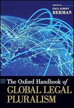 The Oxford Handbook of Global Legal Pluralism (Oxford Handbooks)
