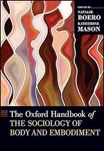 The Oxford Handbook of the Sociology of Body and Embodiment (Oxford Handbooks)