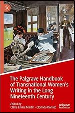 The Palgrave Handbook of Transnational Women s Writing in the Long Nineteenth Century