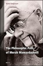 The Philosophic Path of Merab Mamardashvili (Contemporary Russian Philosophy, 1)
