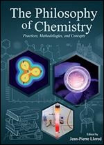 The Philosophy of Chemistry: Practices, Methodologies, and Concepts