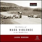 The Politics of Mass Violence in the Middle East: Zones of Violence [Audiobook]