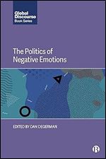 The Politics of Negative Emotions (Global Discourse)