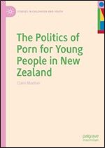 The Politics of Porn for Young People in New Zealand (Studies in Childhood and Youth)