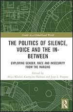 The Politics of Silence, Voice and the In-Between (Gender in a Global/Local World)