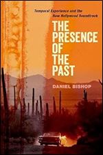 The Presence of the Past: Temporal Experience and the New Hollywood Soundtrack (Oxford Music / Media)