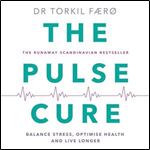 The Pulse Cure Balance Stress, Optimise Health and Live Longer [Audiobook]