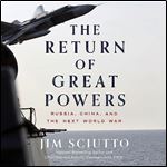 The Return of Great Powers Russia, China, and the Next World War [Audiobook]
