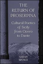 The Return of Proserpina: Cultural Poetics of Sicily from Cicero to Dante