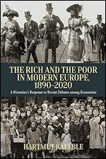 The Rich and the Poor in Modern Europe, 1890-2020: A Historian s Response to Recent Debates among Economists