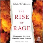 The Rise of Rage: Harnessing the Most Misunderstood Emotion [Audiobook]