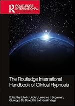 The Routledge International Handbook of Clinical Hypnosis (Routledge International Handbooks)