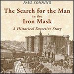 The Search for the Man in the Iron Mask A Historical Detective Story [Audiobook]