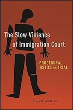 The Slow Violence of Immigration Court