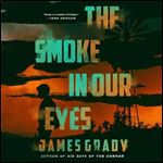 The Smoke in Our Eyes A Novel [Audiobook]