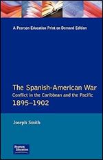 The Spanish-American War 1895-1902 (Modern Wars In Perspective)