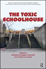 The Toxic Schoolhouse (Work, Health and Environment Series)