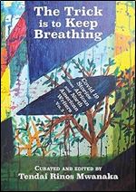 The Trick is to Keep Breathing: Covid 19 Stories From African and North American Writers