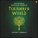 The Ultimate Unofficial Guide to Tolkien's World [Audiobook]