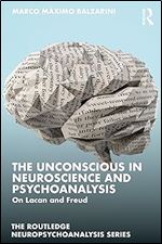 The Unconscious in Neuroscience and Psychoanalysis (The Routledge Neuropsychoanalysis Series)