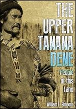 The Upper Tanana Dene: People of This Land