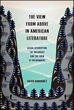 The View from Above in American Literature: Aerial Description, the Imaginary and the Form of Environment