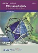 Thinking Algebraically: An Introduction to Abstract Algebra (Ams/Maa Textbooks)