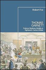 Thomas Garnett: Science, Medicine, Mobility in Britain