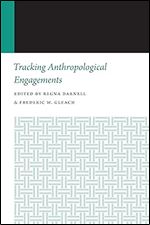 Tracking Anthropological Engagements (Histories of Anthropology Annual)