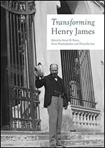 Transforming Henry James (English, Spanish, French, Italian, German, Japanese, Chinese, Hindi and Korean Edition)