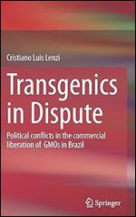 Transgenics in Dispute: Political conflicts in the commercial liberation of GMOs in Brazil