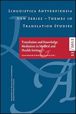 Translation and Knowledge Mediation in Medical and Health Settings (Linguistica Antverpiensia NS  Themes in)