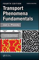 Transport Phenomena Fundamentals (Chemical Industries), 4th Edition