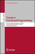 Trends in Functional Programming: 24th International Symposium, TFP 2023, Boston, MA, USA, January 13 15, 2023, Revised Selected Papers (Lecture Notes in Computer Science)