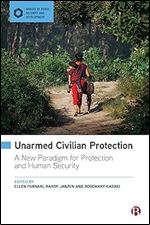 Unarmed Civilian Protection: A New Paradigm for Protection and Human Security (Spaces of Peace, Security and Development)
