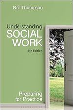 Understanding Social Work: Preparing for Practice Ed 6