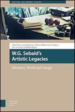 W.G. Sebald's Artistic Legacies: Memory, Word and Image (Heritage and Memory Studies)