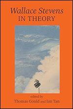 Wallace Stevens In Theory (Liverpool English Texts and Studies, 101)