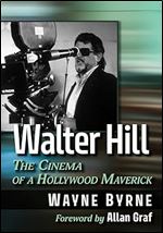 Walter Hill: The Cinema of a Hollywood Maverick
