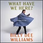 What Have We Here Portraits of a Life [Audiobook]