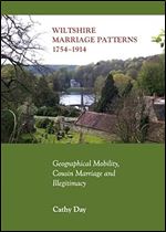Wiltshire Marriage Patterns 1754-1914: Geographical Mobility, Cousin Marriage and Illegitimacy