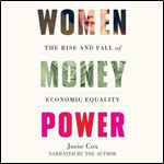 Women Money Power The Rise and Fall of Economic Equality [Audiobook]
