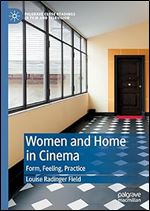 Women and Home in Cinema: Form, Feeling, Practice (Palgrave Close Readings in Film and Television)