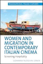 Women and Migration in Contemporary Italian Cinema: Screening Hospitality (Transnational Italian Cultures, 7)