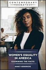 Women's Equality in America: Examining the Facts (Contemporary Debates)