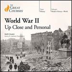 World War II: Up Close and Personal [Audiobook]