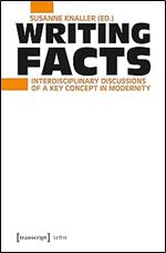 Writing Facts: Interdisciplinary Discussions of a Key Concept in Modernity (Lettre)