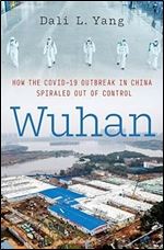 Wuhan: How the COVID-19 Outbreak in China Spiraled Out of Control