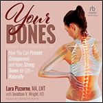 Your Bones (Updated and Expanded Edition): How You Can Prevent Osteoporosis and Have Strong Bones for LifeNaturally [Audiobook]